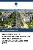 EINE EFFIZIENTE HARDWARE-ARCHITEKTUR FÜR MULTIMEDIA-VERSCHLÜSSELUNG MIT DWT