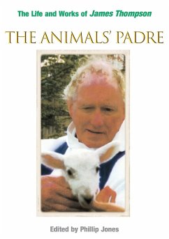 The Animals' Padre: The Life and Works of James Thompson - Jones, Phillip