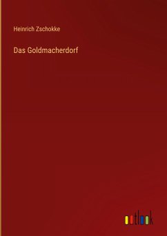 Das Goldmacherdorf - Zschokke, Heinrich