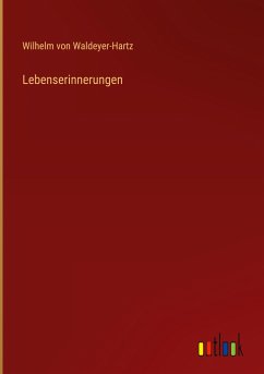 Lebenserinnerungen - Waldeyer-Hartz, Wilhelm Von