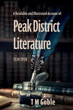 A Readable, Illustrated Account of Peak District Literature 1534-1950 - Goble, T M