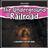 The Underground Railroad: A Children's History Book