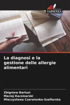 La diagnosi e la gestione delle allergie alimentari - Bartuzi, Zbigniew;Kaczmarski, Maciej;Czerwionka-Szaflarska, Mieczyslawa