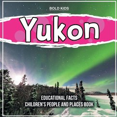 Yukon Educational Facts Children's People And Places Book - Kids, Bold