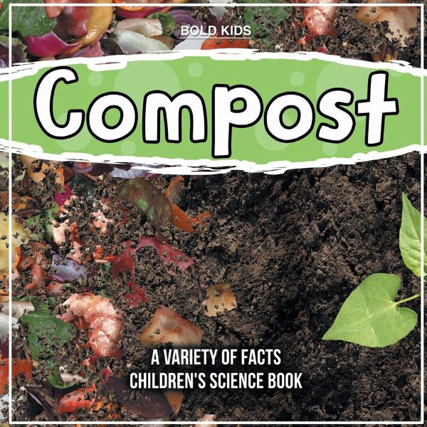 Compost What Exactly Is It? Children's Science Book Compost What Exactly Is It? Children's Science Book