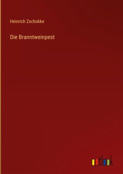 Die Branntweinpest - Zschokke, Heinrich