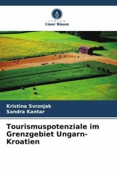 Tourismuspotenziale im Grenzgebiet Ungarn-Kroatien - Svrznjak, Kristina;Kantar, Sandra