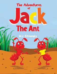 The Adventures of Jack The Ant - Zitnansky, M. J.
