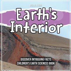 Earth's Interior Discover Intriguing Facts Children's Earth Sciences Book - Kids, Bold