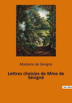 Lettres choisies de Mme de Sévigné - de Sévigné, Madame