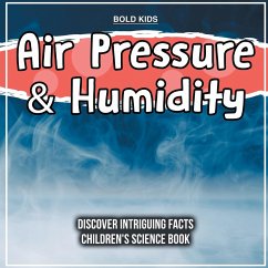 Air Pressure & Humidity Discover Intriguing Facts Children's Science Book - Kids, Bold