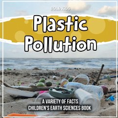 Plastic Pollution A Variety Of Facts Children's Earth Sciences Book - Kids, Bold