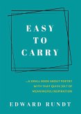 Easy to Carry - A Small Book of Poetry With a Quick Jolt of meaningful Inspiration