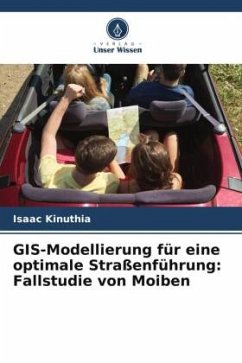 GIS-Modellierung für eine optimale Straßenführung: Fallstudie von Moiben - Kinuthia, Isaac