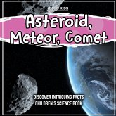 Asteroid, Meteor, Comet Discover Intriguing Facts Children's Science Book