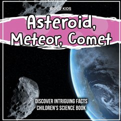 Asteroid, Meteor, Comet Discover Intriguing Facts Children's Science Book - Kids, Bold