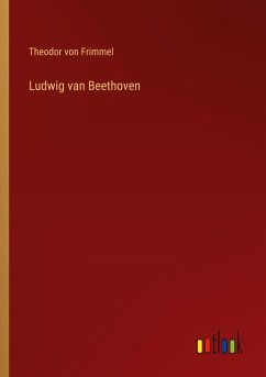 Ludwig van Beethoven - Frimmel, Theodor Von