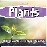 Plants: A Children's Book Interesting And Informative Facts