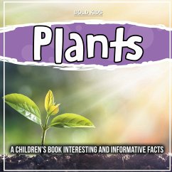 Plants: A Children's Book Interesting And Informative Facts - Kids, Bold