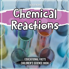 Chemical Reactions Educational Facts Children's Science Book - Kids, Bold