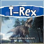 T-Rex: Children's Book Filled With Facts