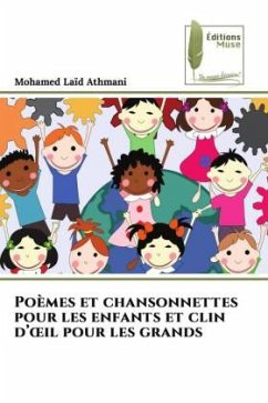 Poèmes et chansonnettes pour les enfants et clin d¿¿il pour les grands - ATHMANI, Mohamed Laïd