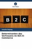 Determinanten des Vertrauens im B2C-E-Commerce