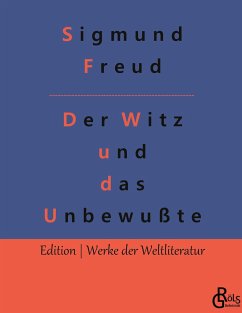 Der Witz und seine Beziehung zum Unbewußten - Freud, Sigmund