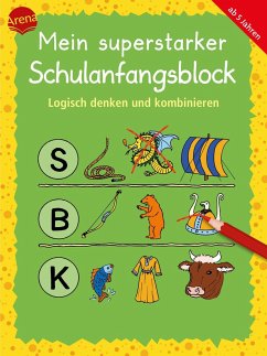 Mein superstarker Schulanfangsblock. Logisch denken und kombinieren - Merle, Katrin;Schmiedeskamp, Katja;Assies, Juliane