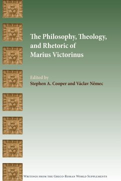 The Philosophy, Theology, and Rhetoric of Marius Victorinus