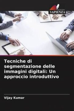 Tecniche di segmentazione delle immagini digitali: Un approccio introduttivo - Kumar, Vijay