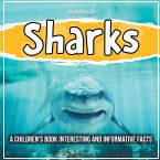 Sharks: A Children's Book Interesting And Informative Facts