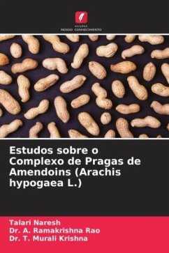 Estudos sobre o Complexo de Pragas de Amendoins (Arachis hypogaea L.) - Naresh, Talari;Rao, Dr. A. Ramakrishna;Krishna, Dr. T. Murali