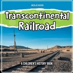 Transcontinental Railroad: A Children's History Book