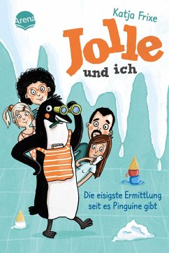Die eisigste Ermittlung, seit es Pinguine gibt / Jolle und ich Bd.2 - Frixe, Katja