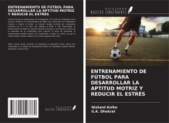 Cover ENTRENAMIENTO DE FÚTBOL PARA DESARROLLAR LA APTITUD MOTRIZ Y REDUCIR EL ESTRÉS