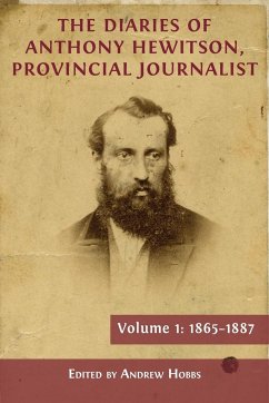 The Diaries of Anthony Hewitson, Provincial Journalist, Volume 1 - Hobbs, Andrew
