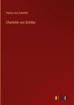 Charlotte von Schiller - Zobeltitz, Hanns Von