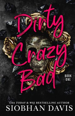 Dirty Crazy Bad (Dirty Crazy Bad Duet Book 1) - Davis, Siobhan
