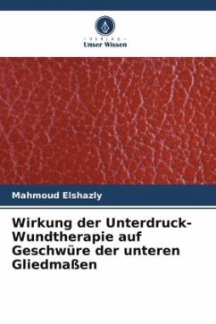 Wirkung der Unterdruck-Wundtherapie auf Geschwüre der unteren Gliedmaßen - Elshazly, Mahmoud