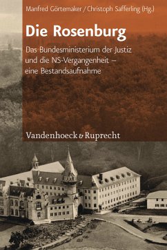 Die Rosenburg. Das Bundesministerium der Justiz und die NS-Vergangenheit - eine Bestandsaufnahme. - Görtemaker, Manfred/ Christoph Safferling (Hg.)