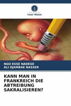 KANN MAN IN FRANKREICH DIE ABTREIBUNG SAKRALISIEREN? - Nadege, NGO ESSE;Nasser, ALI DJAMBAE