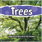 Trees: A Book Filled With Facts For Children