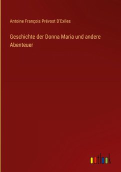 Geschichte der Donna Maria und andere Abenteuer - Prévost D'Exiles, Antoine François