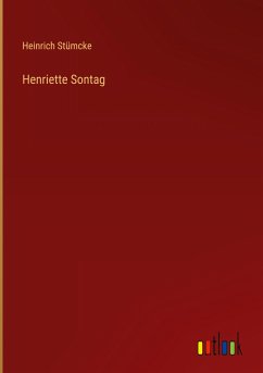 Henriette Sontag - Stümcke, Heinrich