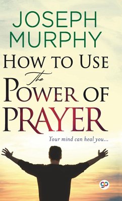 How to Use the Power of Prayer - Murphy, Joseph