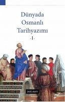 Dünyada Osmanli Tarihyazimi - 1 - Özcan, Ahmet; Murgul, Yalcin; Kapici, Özhan