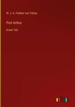 Port Arthur - Tettau, W. J. A. Freiherr von