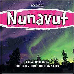 Nunavut Educational Facts Children's People And Places Book - Kids, Bold