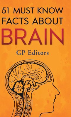 51 Must Know Facts About Brain - Editors, Gp
